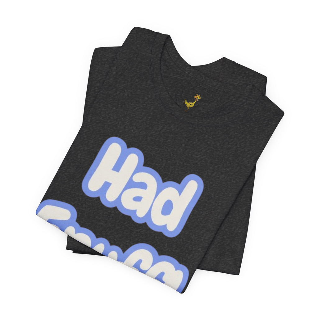 Had Enuff! T-Shirt — Playful Bold Text Tee