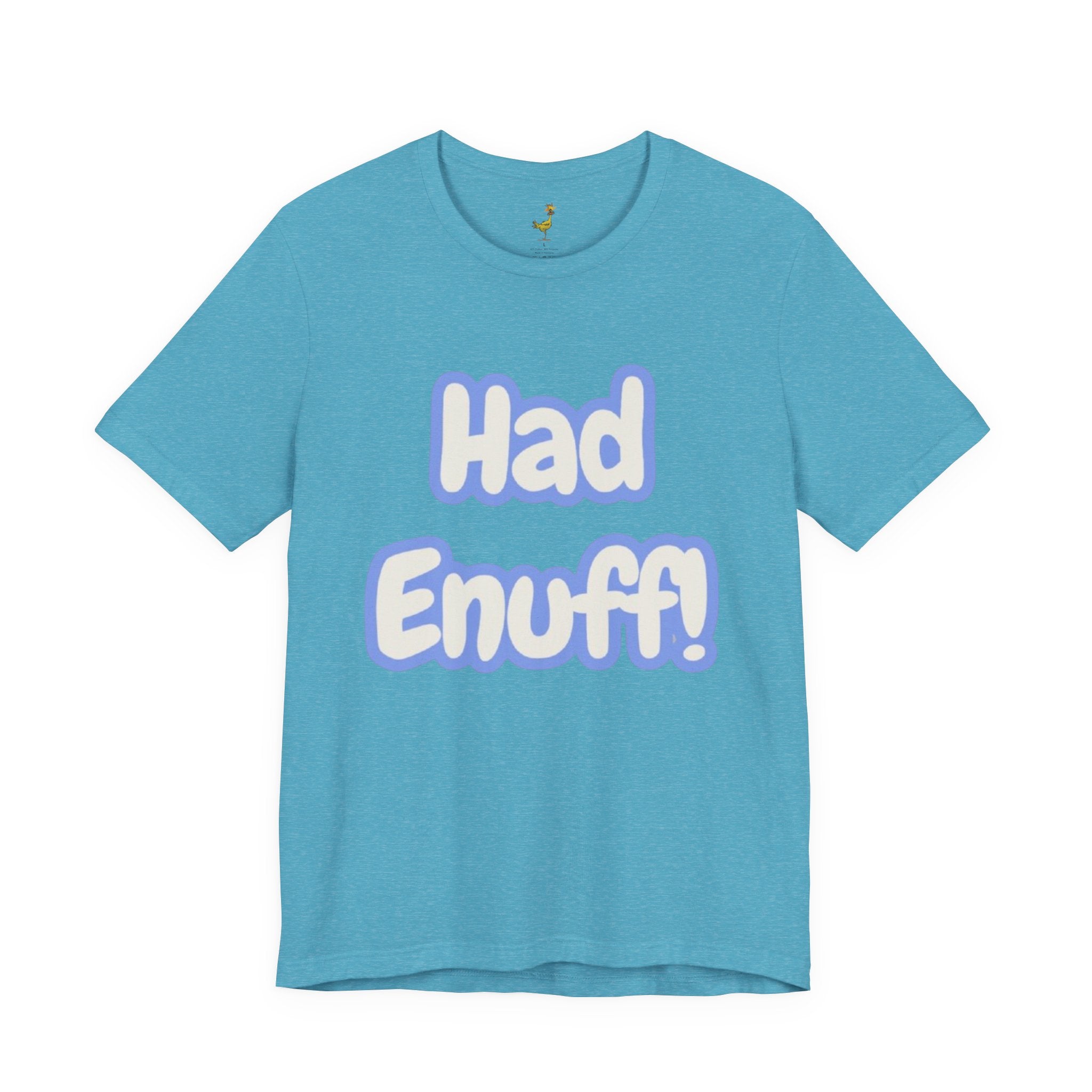 Had Enuff! T-Shirt — Playful Bold Text Tee