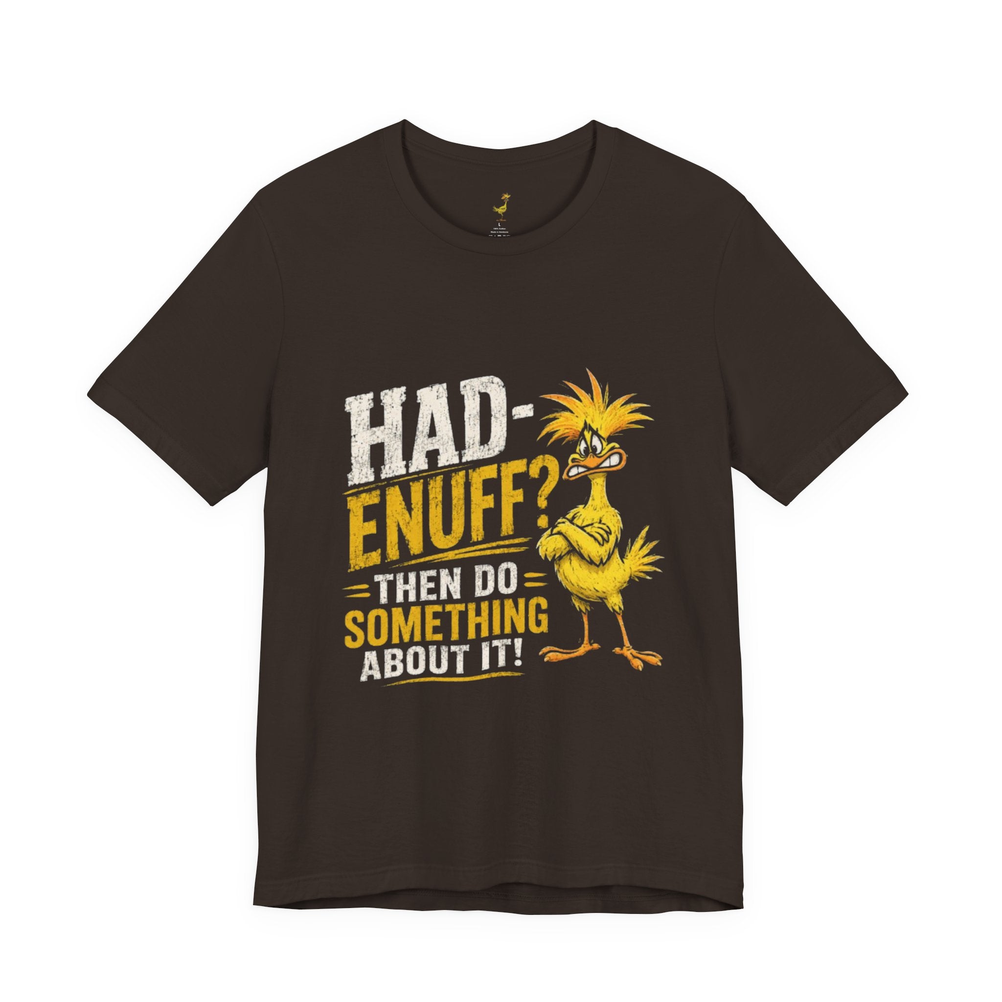 Had Enuff? Then Do Something About It - Graphic Tee