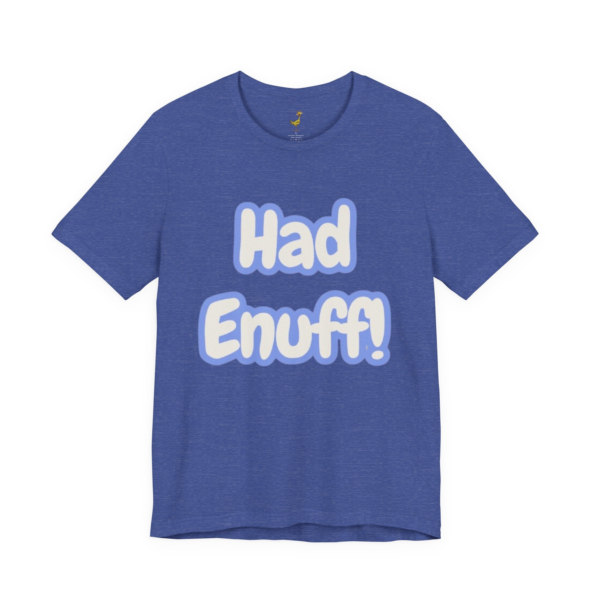 Had Enuff! T-Shirt — Playful Bold Text Tee