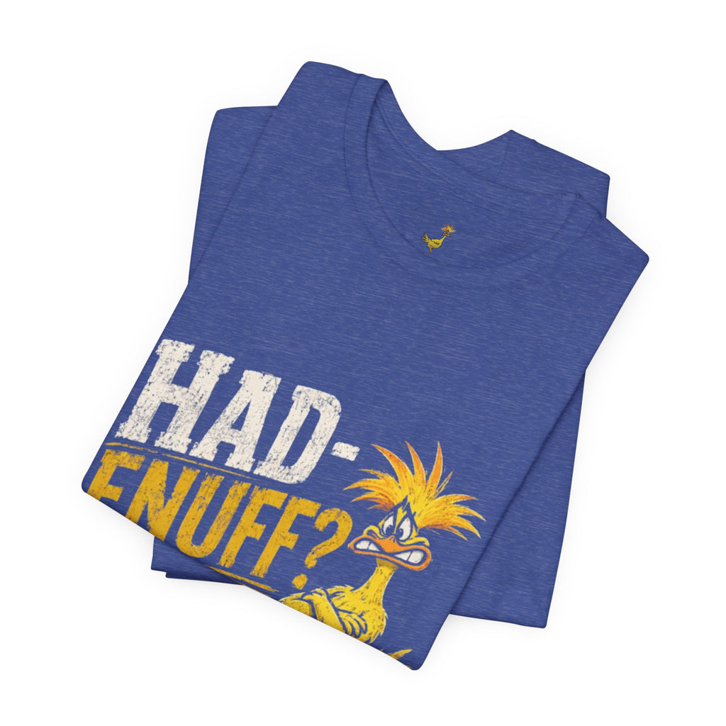Had Enuff? Then Do Something About It - Graphic Tee