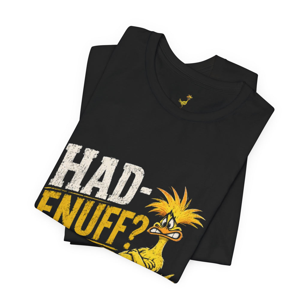 Had Enuff? Then Do Something About It - Graphic Tee