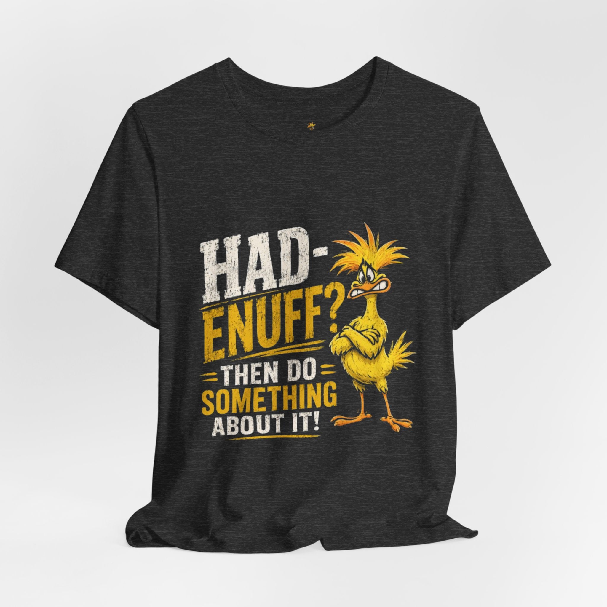 Had Enuff? Then Do Something About It - Graphic Tee