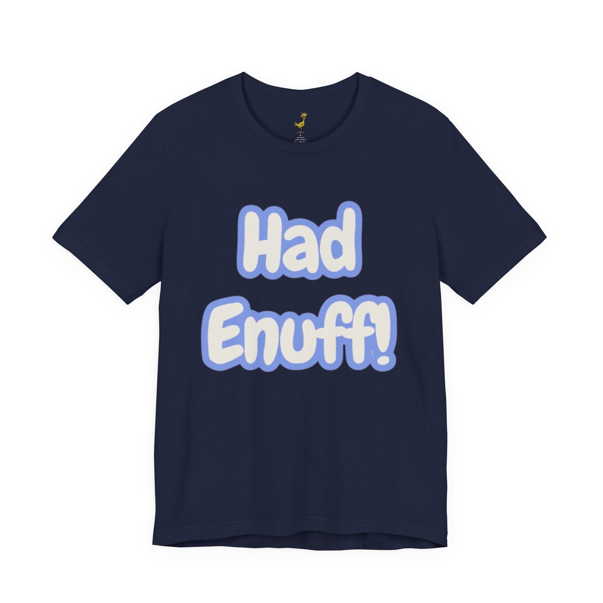 Had Enuff! T-Shirt — Playful Bold Text Tee